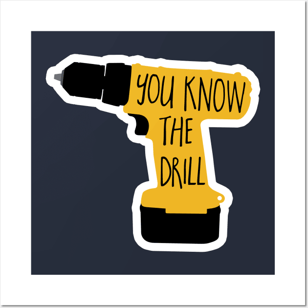 You know the drill - funny tool pun - toolbox - woodworking - shop Wall Art by HiTechMomDotCom